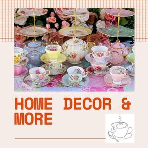 Home Decor & More Tea Time